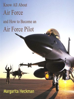 cover image of Know All About Air Force and How to Become an Air Force Pilot